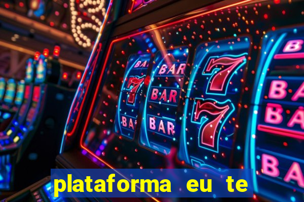 plataforma eu te amo pg